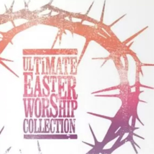 Ultimate Easter Worship Collection