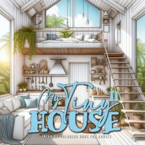 Mein kleines Haus Malbuch für Erwachsene 2: Tiny House Malbuch für Erwachsene | Raum Design Raumdesign Malbuch Erwachsene | tolle Tiny Houses am Meer, ... Coloring Book: 5 (Interior Coloring Books
