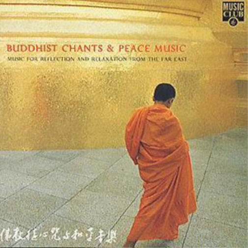 Buddhist Chants & Peace Music: Music for Reflection and Relaxation from the Far East