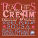 John Philip Sousa: Peaches and Cream: Dances and Marches