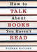 How To Talk About Books You Haven't Read