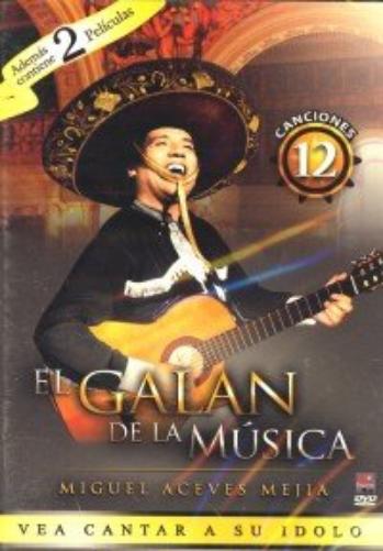 MIGUEL ACEVES MEJIA : EL GALAN DE LA MUSICA