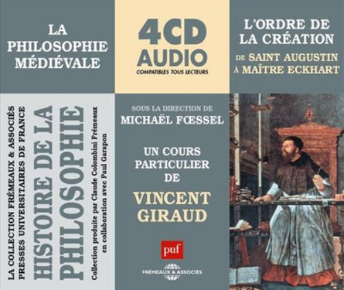 La Philosophie Médiévale: L'ordre De La Création De Saint Augustin À Maître Eckhart