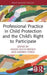 Professional Practice In Child Protecti