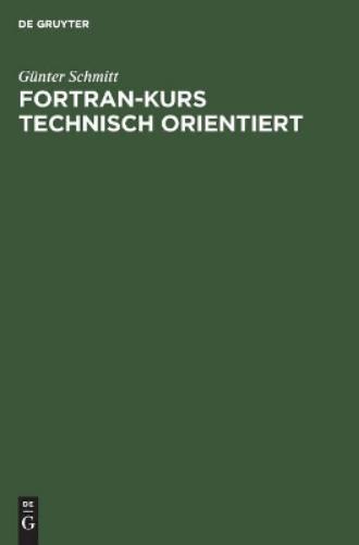 Fortran-Kurs technisch orientiert: Einführung in die Programmierung mit Fortran 77 (German Edition