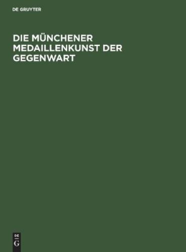 Die Münchener Medaillenkunst der Gegenwart (German Edition