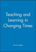 Teaching and Learning in Changing Times