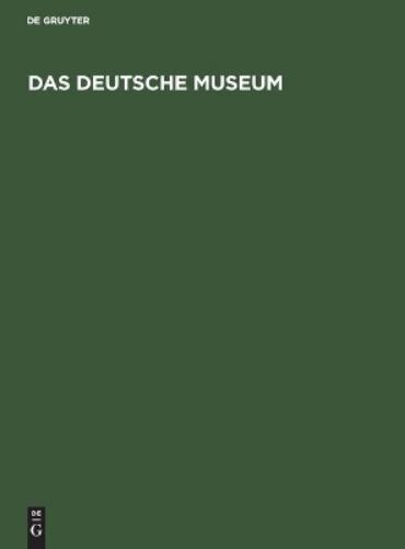 Das deutsche Museum: Geschichte, Aufgaben, Ziele (German Edition