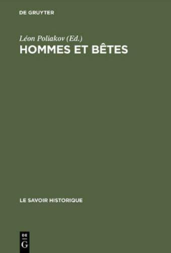 Hommes et bêtes: Entretiens sur le racisme. Actes du colloque tenu du 12 au 15 mai 1973 au Centre Culturel International de Cerisy-La-Salle (Le Savoir Historique, 11) (French Edition
