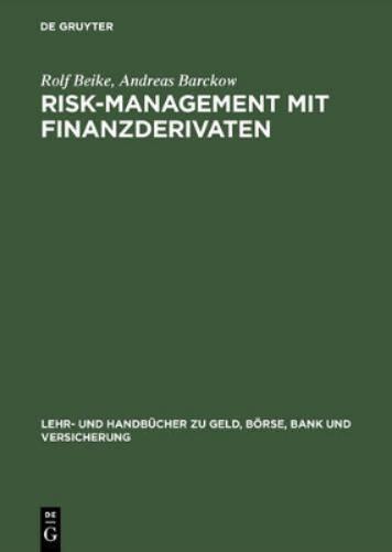 Risk-Management mit Finanzderivaten: Steuerung von Zins- und Währungsrisiken. Studienbuch mit Aufgaben (Lehr- und Handbücher zu Geld, Börse, Bank und Versicherung) (German Edition