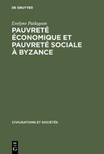 Pauvreté économique et pauvreté sociale à Byzance: 4e–7e siècles (Civilisations et Sociétés, 48) (French Edition