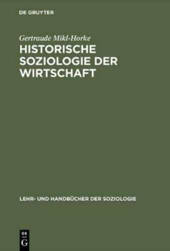 Historische Soziologie der Wirtschaft: Wirtschaft und Wirtschaftsdenken in Geschichte und Gegenwart (Lehr- und Handbücher der Soziologie) (German Edition