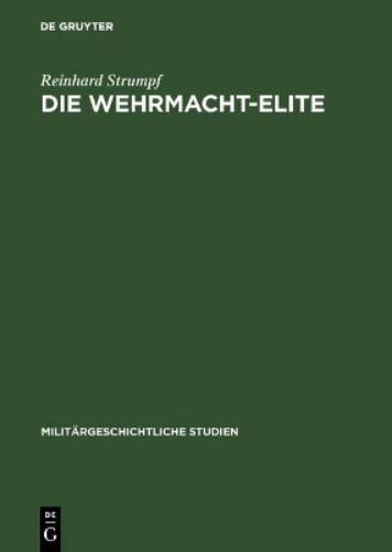 Die Wehrmacht-Elite: Rang- und Herkunftsstruktur der deutschen Generale und Admirale 1933–1945 (Militärgeschichtliche Studien, 29) (German Edition