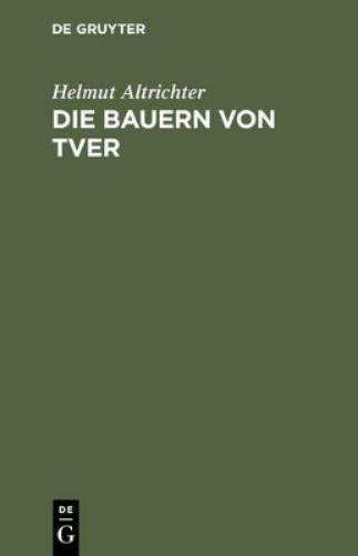 Die Bauern von Tver: Vom Leben auf dem russischen Dorfe zwischen Revolution und Kollektivierung (German Edition