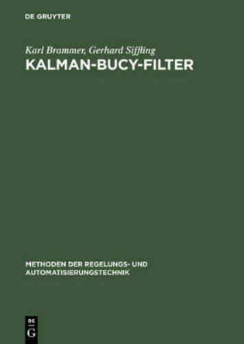 Kalman-Bucy-Filter: Deterministische Beobachtung und stochastische Filterung (Methoden der Regelungs- und Automatisierungstechnik) (German Edition
