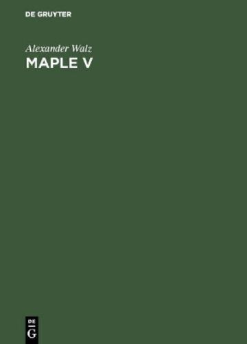 Maple V: Rechnen und Programmieren mit Release 4 (German Edition