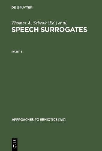 Speech Surrogates. Part 1 (Approaches to Semiotics , 23/1