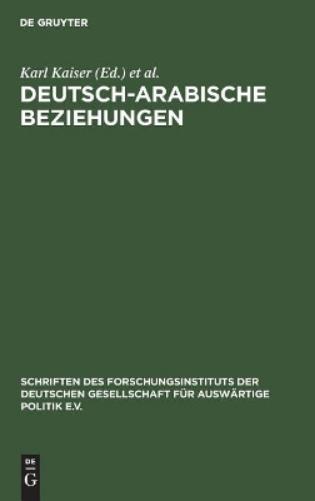Deutsch-arabische Beziehungen: Bestimmungsfaktoren und Probleme einer Neuorientierung (Schriften des Forschungsinstituts der Deutschen Gesellschaft ... Politik und Wirtschaft, 45) (German Edition