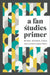 Fan Studies Primer