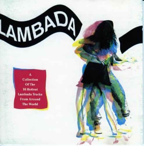 Lambada - A Collection of the 16 Hottest Lambada Tracks From Around the World