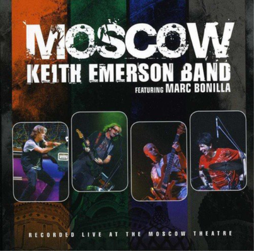 Moscow/Keith Emerson Band Featuring Marc Bonilla: Recorded Live at the Moscow Theatre