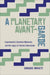 A Planetary Avant-Garde: Experimental Literature Networks and the Legacy of Iberian Colonialism: 81 (Toronto Iberic
