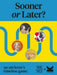 Sooner or Later?