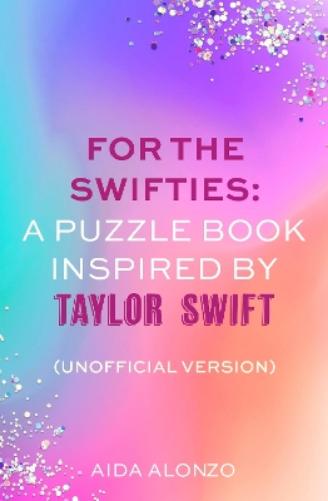 For The Swifties: A Puzzle Book Inspired by Taylor Swift (Unofficial Version)