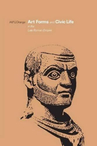 Art Forms and Civic Life in the Late Roman Empire