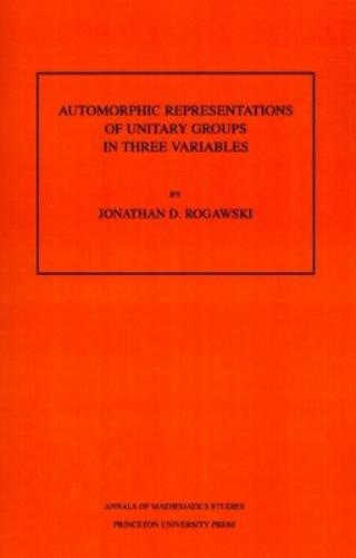 Automorphic Representation of Unitary Groups in Three Variables. (AM-123), Volume 123