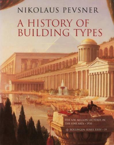 A History of Building Types (The A. W. Mellon Lectures in the Fine Arts