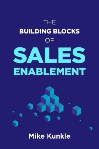 The Building Blocks of Sales Enablement
