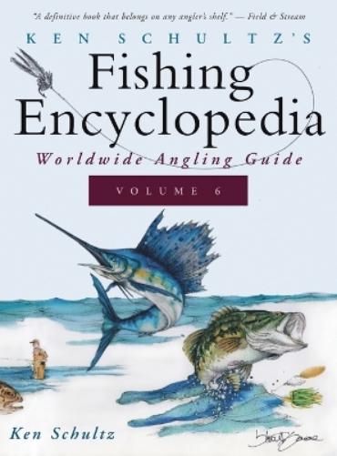 Ken Schultz's Fishing Encyclopedia Volume 6: Worldwide Angling Guide (6