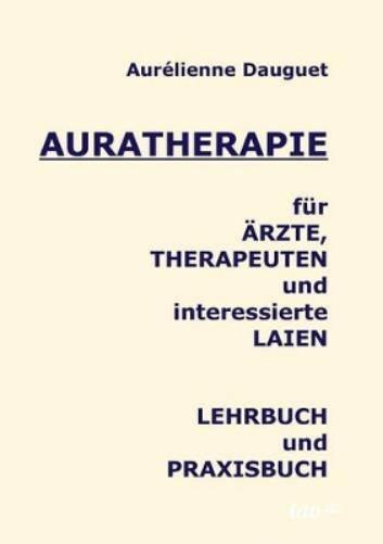 Auratherapie für Ärzte, Therapeuten und interessierte Laien