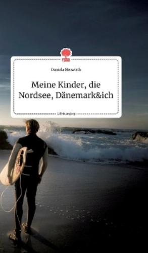 Meine Kinder, die Nordsee, Dänemark und ich. Life is a Story - story.one