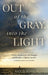 Out of the Gray, into the Light
