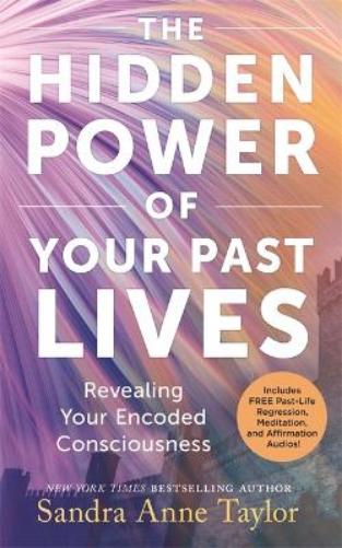 The Hidden Power of Your Past Lives