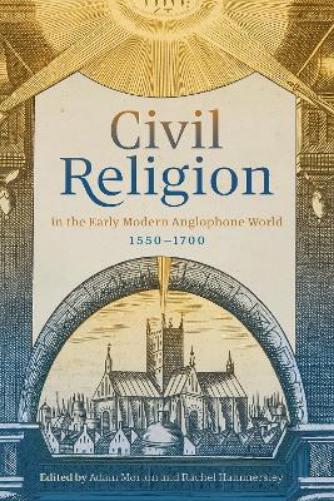 Civil Religion in the Early Modern Anglophone World, 1550-1700 (Issn