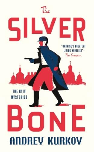 The Silver Bone: Longlisted for the International Booker Prize 2024 (The Kyiv Mysteries