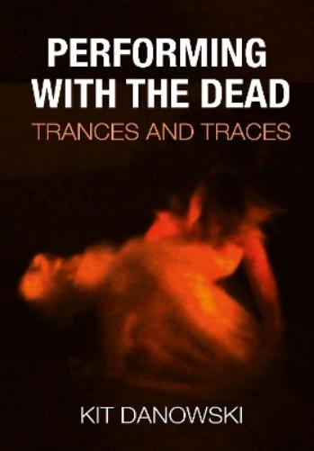 Performing with the Dead
