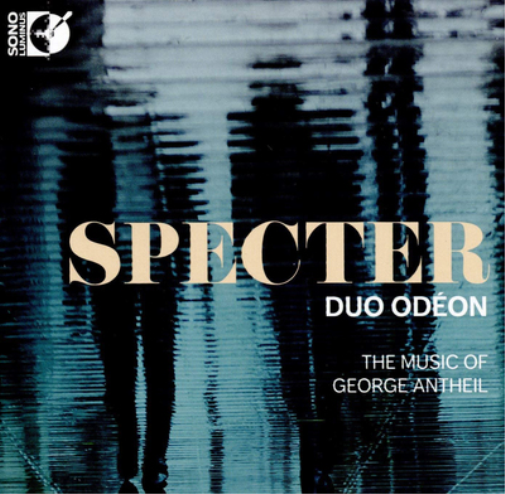 Duo Odéon: Specter: The Music of George Antheil