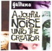 A Joyful Noise Unto The Creator