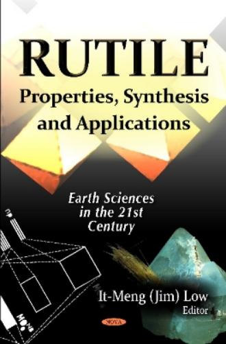 Rutile: Properties, Synthesis & Applications (Earth Sciences in the 21st Century