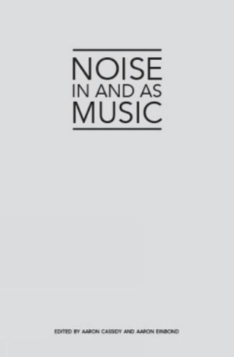 Noise in and as Music