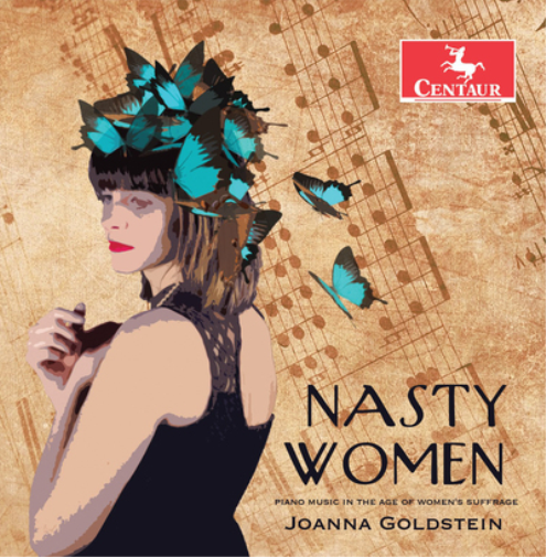 Joanna Goldstein: Nasty Women: Piano Music in the Age of Women's Suffrage