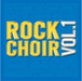 Rock Choir - Volume 1