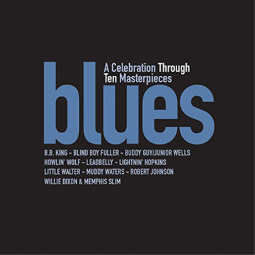 Blues: A Celebration Through Ten Masterpieces