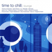 Various Artists - Time To Chill: Lounge (1 CD)