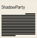 ShadowParty