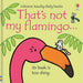 That's not my flamingo.